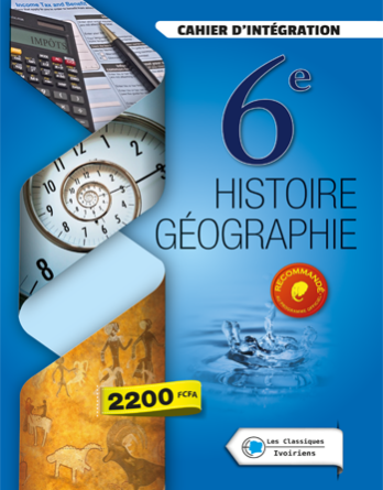 CAHIER D'INTEGRATION HISTOIRE-GEOGRAPHIE 6e